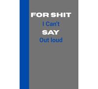 SHIT I CAN'T SAY OUT LOUD JOURNAL - GREY AND BLUE: Gag gift for Men