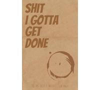 Shit I Gotta Get Done: To Do list Notebook, Notes Notebook , 120 pages, White Paper, 5x8, Ruled Pages, Wide lines