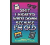 Shit I Have To Write Down Because I’m Old: 6 x 9 Writing Notebook Journal - Sarcastic, Relatable Gift Idea for Older Adults, Employees, and Friends