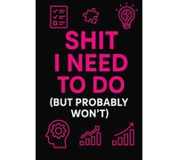 Shit I Need To Do (But Probably Won’t): A sarcastic notebook for people who hate productivity