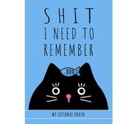 Shit I need to remember (or MY EXTERNAL BRAIN): black cat composition notebook - blue background - extra small