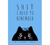 Shit I need to remember (or MY EXTERNAL BRAIN): black cat composition notebook - blue background - XL