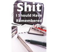 Shit I Should Have Remembered Yesterday: A hilarious notebook for forgetful people.