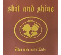Shit & Shine - Kuss Mich Meine Liebe