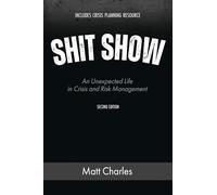 Shit Show: An Unexpected Life in Crisis and Risk Management
