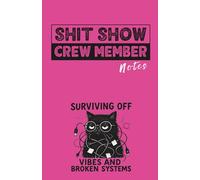 Shit Show Crew Member: A5 fun Glossy notebook gift, 120 ruled pages - Hot Pink - Surviving off vibes and broken systems