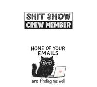 Shit Show Crew Member: A5 fun Glossy notebook gift, 120 ruled pages - White - None of your emails are finding me well