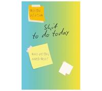 Shit To Do Today: Organise Your Day With a Daily Planner to Get Things Done