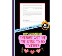 Shit We Are Going To Do Together Couples Bucket List: A Guided Journal to Plan & Log Your Epic Adventures, Bad Ideas, and Everything In Between | 6 x 9 Inches, 110 Pages