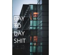 SHIT'S I CAN'T REMEMBER :DAY TO DAY SHITS: DAY TO DAY STUFF