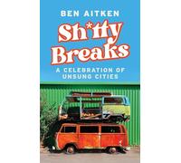 Shitty Breaks: A Celebration of Unsung Cities