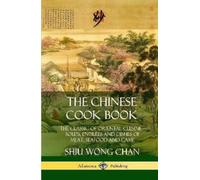 Shiu Wong Chan The Chinese Cook Book: The Classic of Oriental (Copertina rigida)