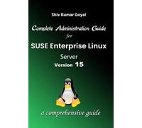 Shiv Kumar Goya Complete Administration Guide SUSE Linux Enterprise (Tascabile)