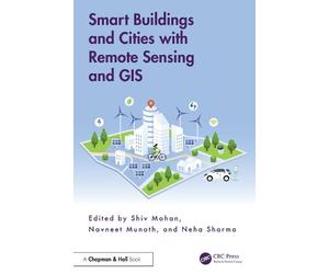 Shiv Mohan Smart Buildings and Cities with Remote Sensing and GIS (Tascabile)