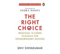 The Right Choice: Resolving 10 Career Dilemmas for Extraordinary Success
