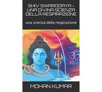 SHIV SWARODAYA - UNA DIVINA SCIENZA DELLA RESPIRAZIONE: una scienza della respirazione