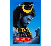 Shiva Ashtakam Explained: 8 Verses for Dissolving the Ego