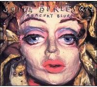 Shiva Burlesque - Mercury blues