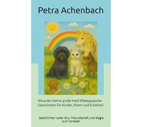 Shiva der kleine große Held (Pädagogische Geschichten für Kinder, Eltern und Erzieher): Geschichten voller Mut, Freundschaft und Magie zum Vorlesen