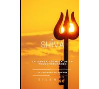 SHIVA: La Danza Cósmica de la Transformación