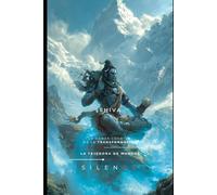 SHIVA: La Danza Cósmica de la Transformación: 5