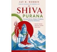 SHIVA PURANA: Ancient Stories, Modern Problems, Practical Solutions