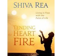 Shiva Rea Tending the Heart Fire (Copertina rigida)