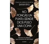 Shiva Ryu No Pongas Un Punto Donde Dios Puso Una Coma (Tascabile)