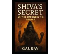 Shiva’s Secret: Why He Empowers the Asuras