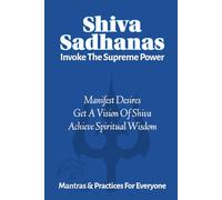Shiva Sadhanas: Invoke The Supreme Power