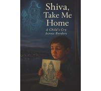Shiva, Take Me Home: Child's Cry Across Borders