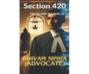 Shivam Sinha Section 420 (Tascabile) Advocate Shivam Sinha Legal Thriller