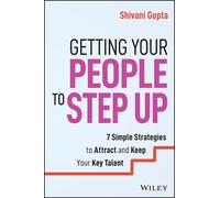 Shivani Gupta Getting Your People to Step Up (Tascabile)
