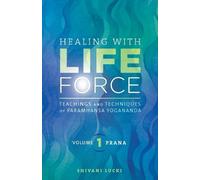 Shivani Lucki Healing with Life Force, Volume One - Prana (Tascabile)