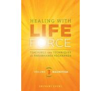 Shivani Lucki Healing with Life Force, Volume Three-Magnetism (Tascabile)