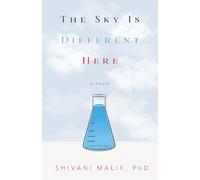 Shivani Malik, PhD The Sky is Different Here (Tascabile)