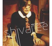 Shivaree - Who's Got Trouble?