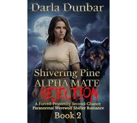 Shivering Pine Alpha Mate Rejection - Book 2: A Forced-Proximity Second-Chance Paranormal Werewolf Shifter Romance