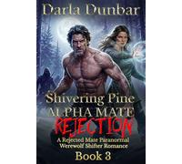 Shivering Pine Alpha Mate Rejection - Book 3: A Rejected Mate Paranormal Werewolf Shifter Romance