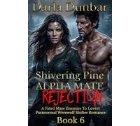 Shivering Pine Alpha Mate Rejection - Book 6: A Fated Mate Enemies To Lovers Paranormal Werewolf Shifter Romance