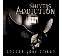 Shivers Addiction - Choose Your Prison