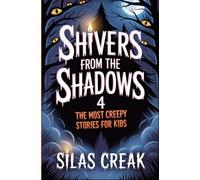 Shivers from the Shadows 4: The Most Creepy Stories for Kids