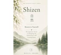 Shizen 自然: Return to Yourself: The Japanese Secret to Dropping the Performance and Coming Home