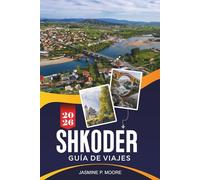SHKODËR Guía de viaje 2026: Explora castillos históricos, lagos pintorescos, calles culturales, gastronomía local y consejos prácticos para tu viaje a Albania