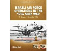 Shlomo Aloni Israeli Air Force Operations in the 1956 Suez War (Tascabile)