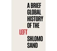 Shlomo Sand A Brief Global History of the Left (Copertina rigida)