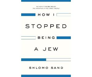 Shlomo Sand How I Stopped Being a Jew (Tascabile)