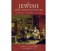 Shmuel Feiner The Jewish Eighteenth Century (Tascabile)