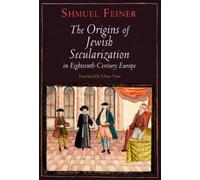 Shmuel Feiner The Origins of Jewish Secularization in Eightee (Copertina rigida)