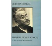Shmuel Yosef Agnon: A Revolutionary Traditionalist